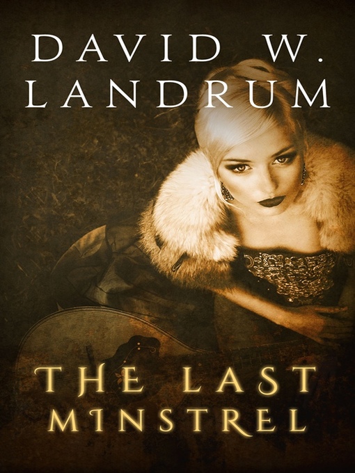 Title details for The Last Minstrel by David W. Landrum - Available